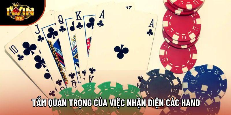 Tầm quan trọng của việc nhận diện các hand Tầm quan trọng của việc nhận diện các hand