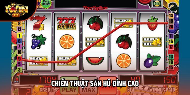 Chiến thuật săn hũ đỉnh cao Chiến thuật săn hũ đỉnh cao