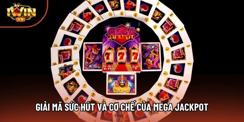 Giải mã sức hút và cơ chế của Mega Jackpot Giải mã sức hút và cơ chế của Mega Jackpot