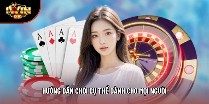 Hướng dẫn chơi cụ thể dành cho mọi người Hướng dẫn chơi cụ thể dành cho mọi người