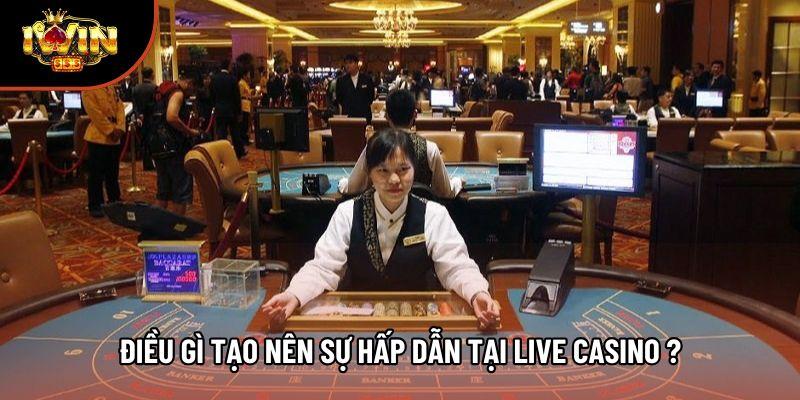 Điều gì tạo nên sự hấp dẫn tại live casino ? Điều gì tạo nên sự hấp dẫn tại live casino ?