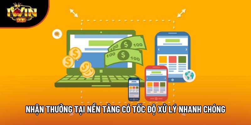 Nhận thưởng tại nền tảng có tốc độ xử lý nhanh chóng Nhận thưởng tại nền tảng có tốc độ xử lý nhanh chóng