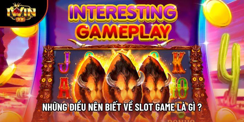 Những điều nên biết về Slot game là gì ? Những điều nên biết về Slot game là gì ?