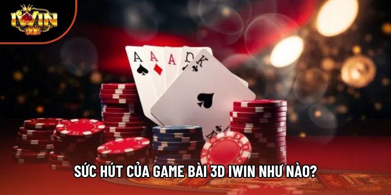 Sức hút của game bài 3D Iwin như nào? Sức hút của game bài 3D Iwin như nào?