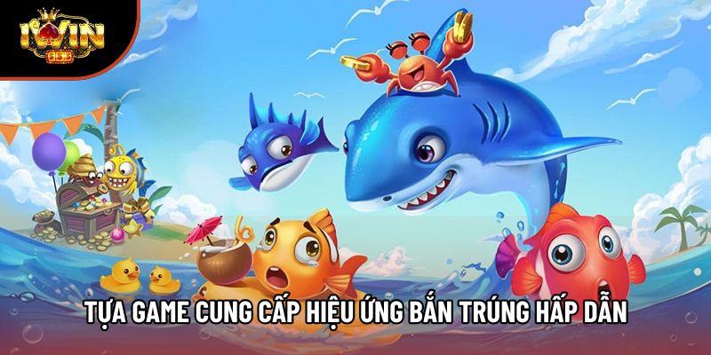 Tựa game cung cấp hiệu ứng bắn trúng hấp dẫn